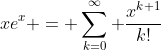 xe^x = \sum_{k=0}^\infty \frac{x^{k+1}}{k!}