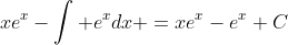 xe^x-\int e^xdx =xe^x-e^x+C