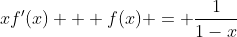 xf'(x) + f(x) = \frac{1}{1-x}