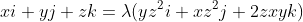 xi+yj+zk={\lambda}(yz^{2}i+xz^{2}j+2zxyk)