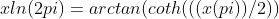 xln(2pi)=arctan(coth(((x(pi))/2))