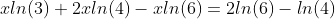 xln(3)+2xln(4)-xln(6)=2ln(6)-ln(4)