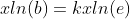 xln(b)=kxln(e)