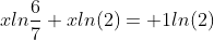 xln\frac{6}{7}+xln(2)= 1ln(2)