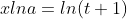 xlna=ln(t+1)