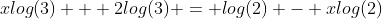 xlog(3) + 2log(3) = log(2) - xlog(2)