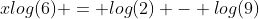 xlog(6) = log(2) - log(9)