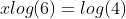 xlog(6)=log(4)