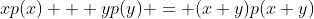 xp(x) + yp(y) = (x+y)p(x+y)