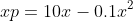 xp=10x-0.1x^2