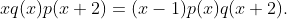 xq(x)p(x+2)=(x-1)p(x)q(x+2).