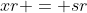 xr = sr