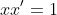 xx^{\prime}=1