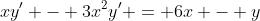 xy' - 3x^2y' = 6x - y