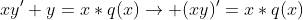xy'+y=x*q(x)\rightarrow (xy)'=x*q(x)