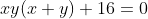 xy(x+y)+16=0