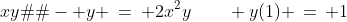 xy� - y \:=\: 2x^2y\qquad y(1) \,=\, 1