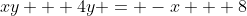 xy + 4y = -x + 8