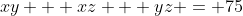 xy + xz + yz = 75