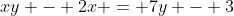 xy - 2x = 7y - 3