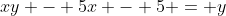 xy - 5x - 5 = y