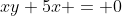 xy+5x = 0