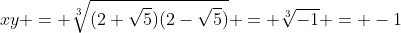 xy = \sqrt[3]{(2+\sqrt{5})(2-\sqrt{5})} = \sqrt[3]{-1} = -1