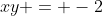 xy = -2