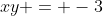 xy = -3