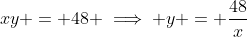 xy = 48 \implies y = \frac{48}{x}