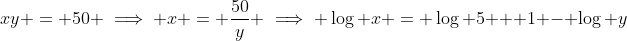 xy = 50 \implies x = \frac{50}{y} \implies \log x = \log 5 + 1 - \log y