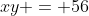 xy = 56