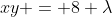 xy = 8 \lambda