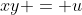 xy = u
