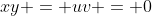 xy = uv = 0