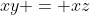 xy = xz
