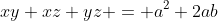 xy+xz+yz = a^2+2ab