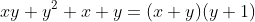 xy+y^2+x+y=(x+y)(y+1)