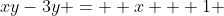 xy-3y =  x + 1 