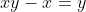 xy-x=y
