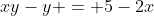 xy-y = 5-2x