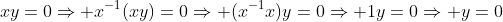 xy=0\Rightarrow x^{-1}(xy)=0\Rightarrow (x^{-1}x)y=0\Rightarrow 1y=0\Rightarrow y=0