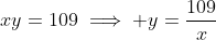xy=109\implies y=\frac{109}{x}