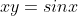 xy=sinx