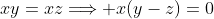 xy=xz\Longrightarrow x(y-z)=0