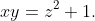 xy=z^2+1.