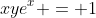 xye^{x} = 1