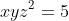 xyz^{2}=5