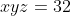 xyz=32