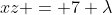 xz = 7 \lambda